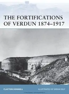 The Fortifications of Verdun 1874-1917 (Osprey Fortress 103) (repost)
