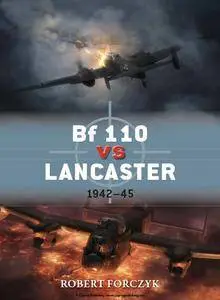 Bf 110 Vs Lancaster: 1942-45 (Osprey Duel 51) (Repost)