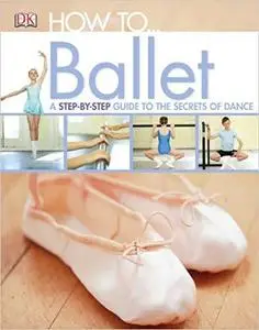 How to...Ballet (Dk How to)