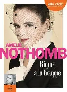 Amélie Nothomb, "Riquet à la houppe"