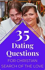 35 Dating Questions for Christian Search Of The Love