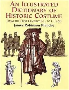 An Illustrated Dictionary of Historic Costume from the First Century BC to c. 1760