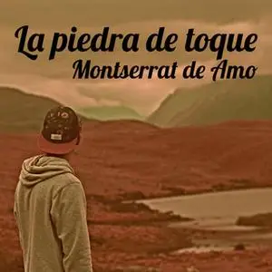 «La piedra de toque» by Montserrat del Amo