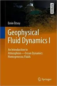 Geophysical Fluid Dynamics I: An Introduction to Atmosphere―Ocean Dynamics: Homogeneous Fluids