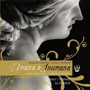 Jay Bernfeld, Fuoco e Cenere - Alessandro Scarlatti & Francesco Durante: Umana e Inumana (2010)