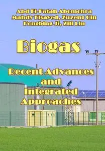 "Biogas: Recent Advances and Integrated Approaches" ed. by Abd El-Fatah Abomohra, et al.
