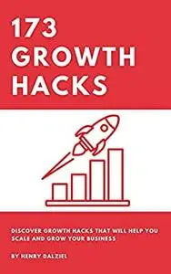173 Growth Hacks: Actionable Marketing Hacks To Grow Your Business