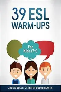 39 ESL Warm-Ups: For Kids (7+)