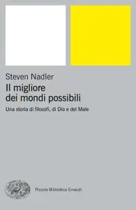 Steven Nadler - Il migliore dei mondi possibili. Una storia di filosofi, di Dio e del Male