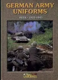 German Army Uniforms: Heer 1933-1945