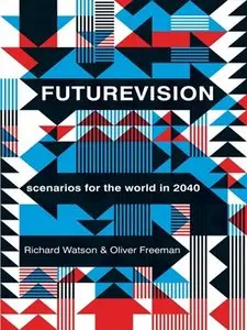 Futurevision: Scenarios for the World in 2040 (repost)