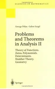 Problems and Theorems in Analysis II: Theory of Functions. Zeros. Polynomials. Determinants. Number Theory. Geometry