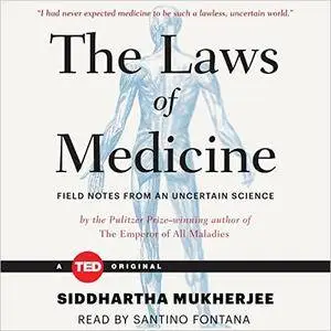 The Laws of Medicine: Field Notes from an Uncertain Science [Audiobook]