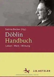 Döblin-Handbuch: Leben – Werk – Wirkung
