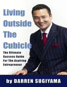 «Living Outside the Cubicle» by Darren Sugiyama