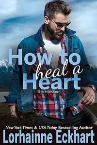 «How to Heal a Heart» by Lorhainne Eckhart