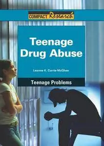 Teenage Drug Abuse (Compact Research: Teenage Problems)