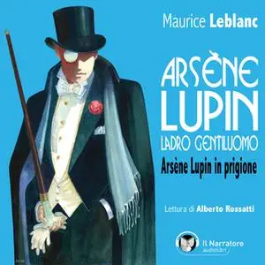 «Arsène Lupin, ladro gentiluomo. Arsène Lupin in prigione» by Leblanc Maurice