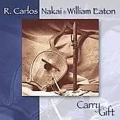 R. Carlos Nakai, William Eaton: Carry the Gift