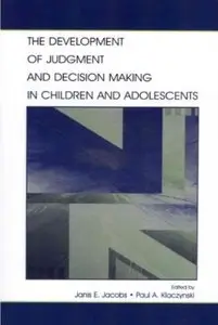 The Development of Judgment and Decision Making in Children and Adolescent