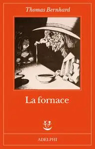 Thomas Bernhard - La fornace