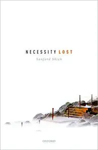 Necessity Lost: Modality and Logic in Early Analytic Philosophy, Volume 1 (Repost)