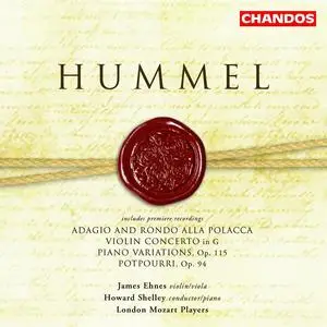 Howard Shelley, London Mozart Players - Johann Nepomuk Hummel: Violin Concertos in E & G, Piano Variations, Potpourri (2004)