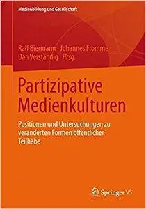 Partizipative Medienkulturen: Positionen und Untersuchungen zu veränderten Formen öffentlicher Teilhabe