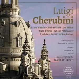 Kammerchor der Frauenkirche, Ensemble Frauenkirche Dresden & Matthias Grünert - Cherubini: Sacred Works (2020)
