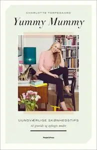 «Yummy Mummy» by Charlotte Torpegaard