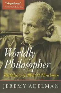 Worldly philosopher : the odyssey of Albert O. Hirschman