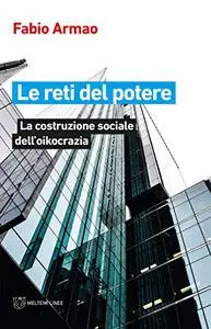 Le reti del potere. La costruzione sociale della oikocrazia - Fabio Armao