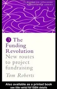 Funding Revolution: New Routes to Project Fundraising (Managing Colleges Effectively Series)