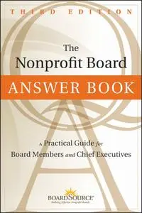 The Nonprofit Board Answer Book: A Practical Guide for Board Members and Chief Executives, 3rd Edition