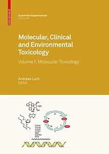 Molecular, Clinical and Environmental Toxicology: Volume 1: Molecular Toxicology