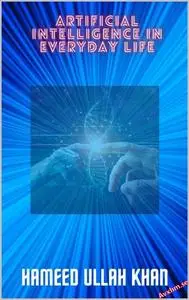 Artificial Intelligence in Everyday Life