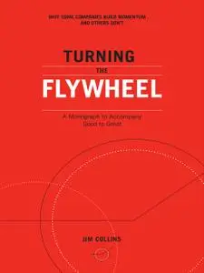 Turning the Flywheel: A Monograph to Accompany Good to Great (Good to Great)