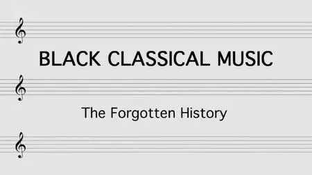 BBC - Black Classical Music: The Forgotten History (2020)