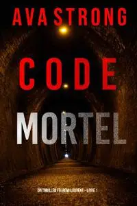 Ava Strong, "Code mortel (Un thriller FBI Remi Laurent – Livre 1)"