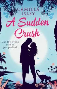 «A Sudden Crush» by Camilla Isley