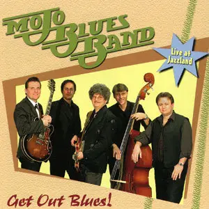Mojo Blues Band - Get Out Blues (2004) [Re-Up]