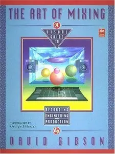 The Art of Mixing (Mix Pro Audio Series) by David Gibson (Repost)