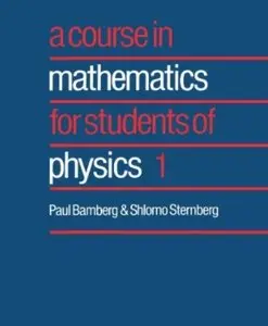 A Course in Mathematics for Students of Physics 1