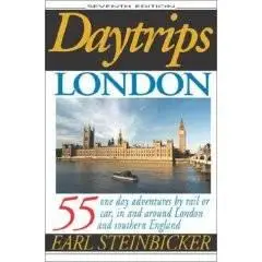 Daytrips London: 55 One Day Adventures by Rail or Car, In and Around London and Southern England