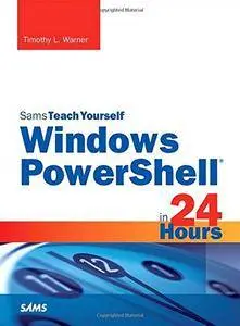 Windows PowerShell in 24 Hours, Sams Teach Yourself