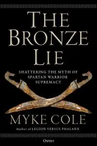 The Bronze Lie: Shattering the Myth of Spartan Warrior Supremacy