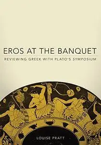 Eros at the Banquet: Reviewing Greek with Plato's Symposium (Oklahoma Series in Classical Culture Series)