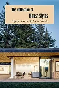 The Collection of House Styles: Popular House Styles in America: American House