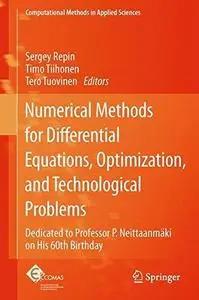 Numerical Methods for Differential Equations, Optimization, and Technological Problems: Dedicated to Professor P. Neittaanmäki