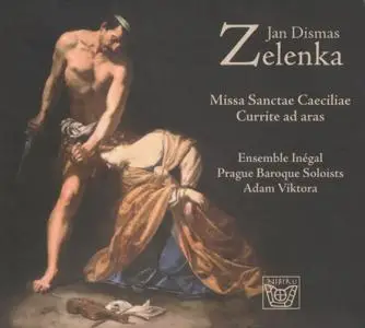 Jan Dismas Zelenka - Missa Sanctae Caeciliae, Currite ad aras -  Ensemble Inégal, Adam Viktora (2019) {Nibiru 016672231}